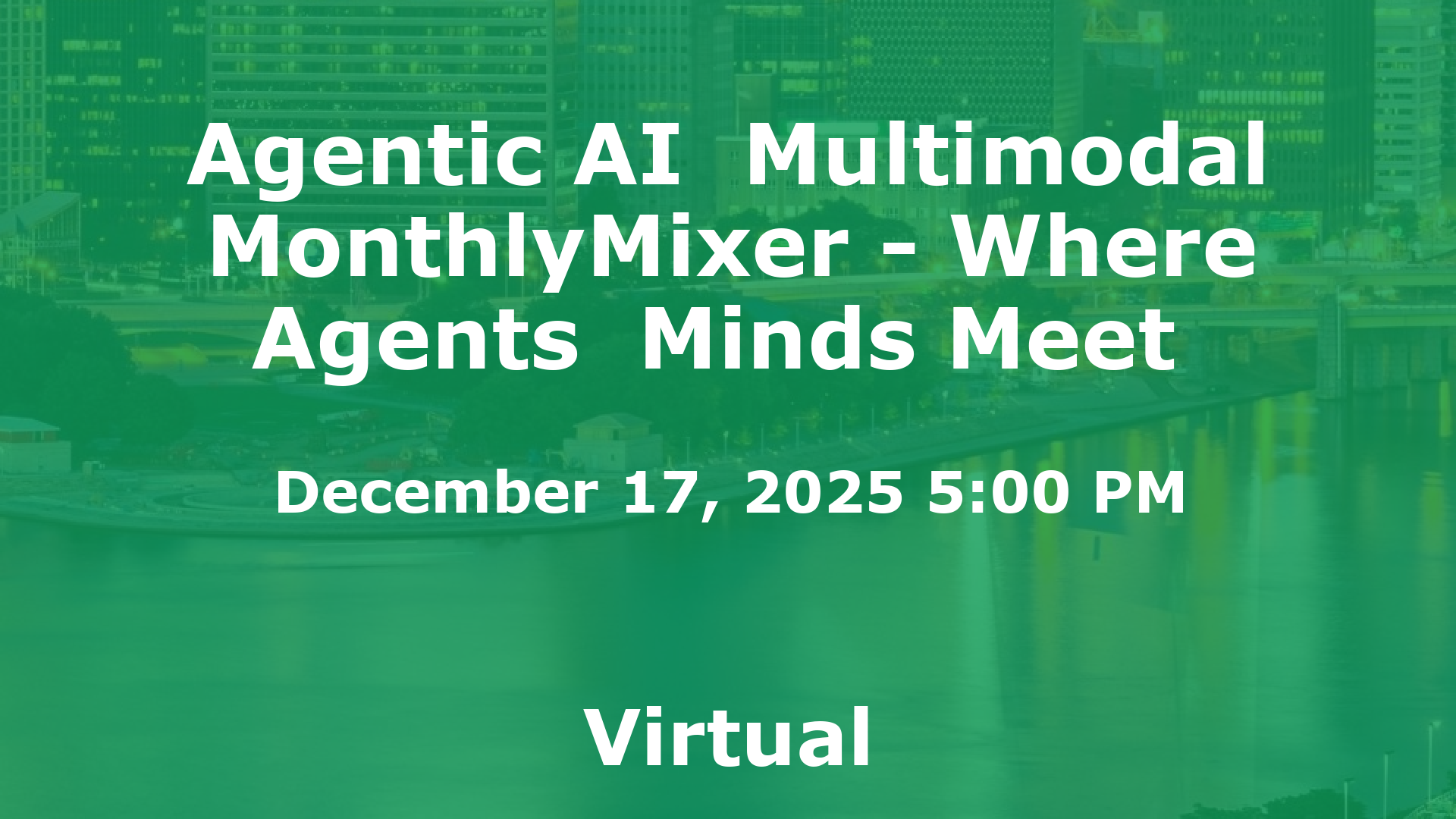 Agentic AI  Multimodal MonthlyMixer - Where Agents  Minds Meet  event image